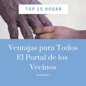 TOP10HOGAR del Portal del Vecino . Soluciones para tu casa y tu familia.